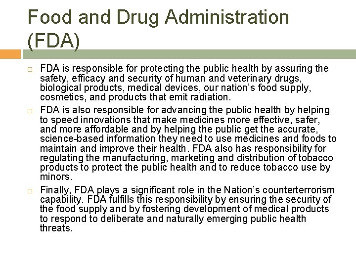 Food and Drug Administration (FDA) FDA is responsible for protecting the public health by