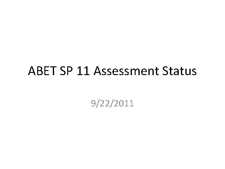 ABET SP 11 Assessment Status 9/22/2011 