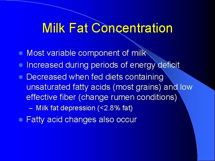 Milk Fat Concentration Most variable component of milk l Increased during periods of energy