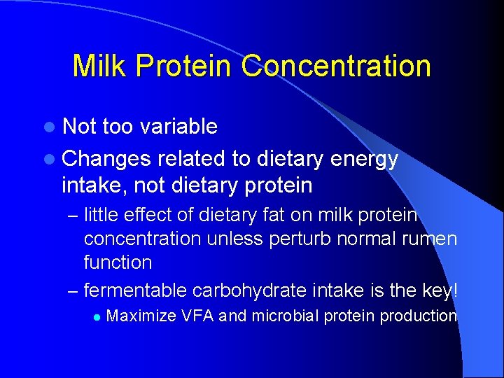 Milk Protein Concentration l Not too variable l Changes related to dietary energy intake,