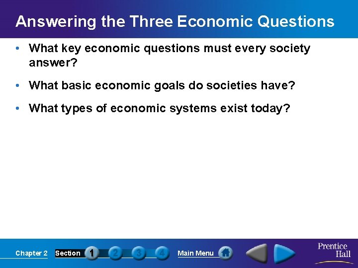 Answering the Three Economic Questions • What key economic questions must every society answer?