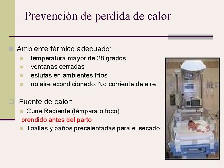 Prevención de perdida de calor n Ambiente térmico adecuado: n temperatura mayor de 28