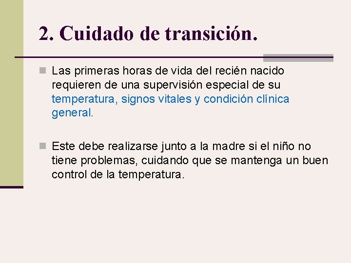 2. Cuidado de transición. n Las primeras horas de vida del recién nacido requieren