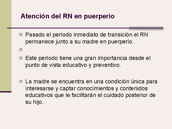 Atención del RN en puerperio n Pasado el período inmediato de transición el RN