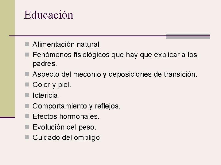 Educación n Alimentación natural n Fenómenos fisiológicos que hay que explicar a los n