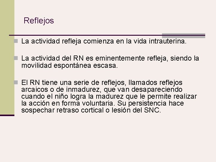 Reflejos n La actividad refleja comienza en la vida intrauterina. n La actividad del