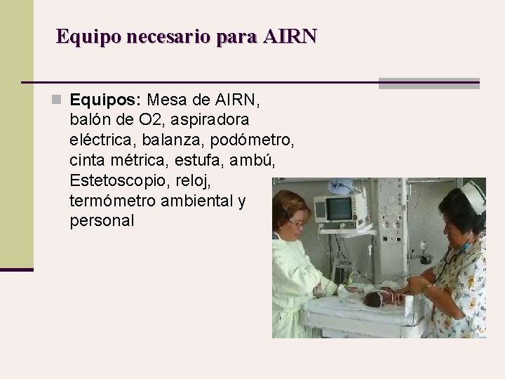 Equipo necesario para AIRN n Equipos: Mesa de AIRN, balón de O 2, aspiradora