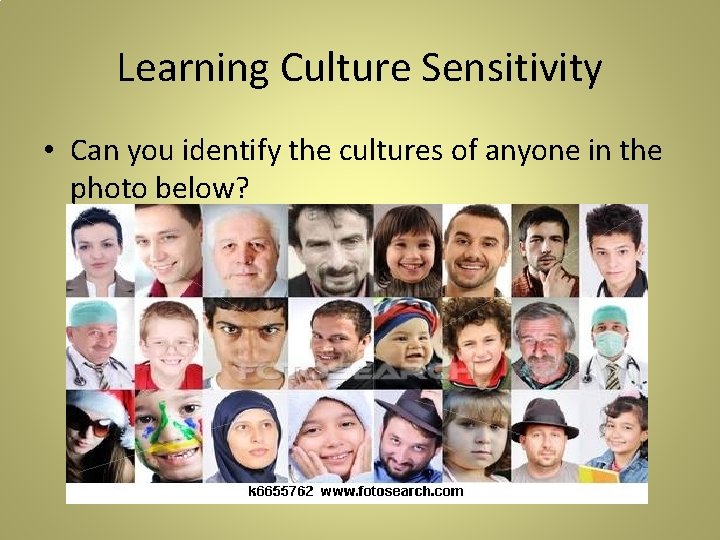 Learning Culture Sensitivity • Can you identify the cultures of anyone in the photo