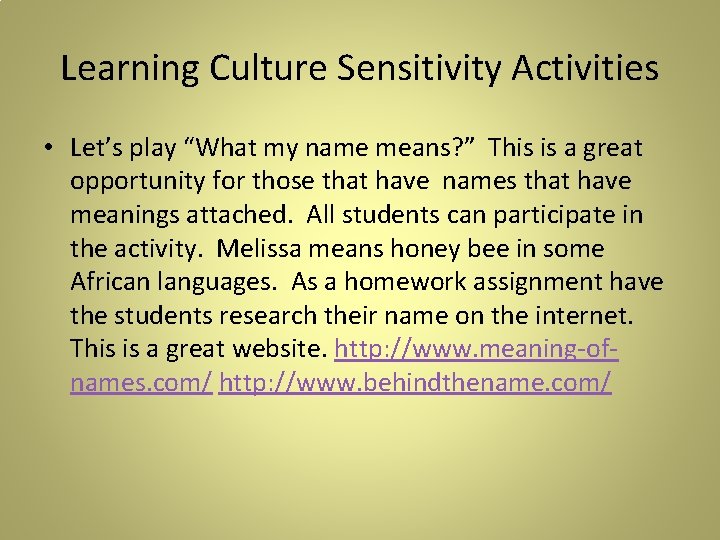 Learning Culture Sensitivity Activities • Let’s play “What my name means? ” This is
