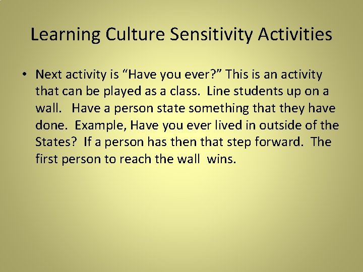 Learning Culture Sensitivity Activities • Next activity is “Have you ever? ” This is