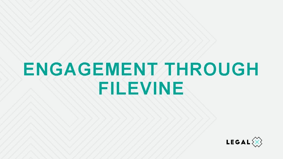 ENGAGEMENT THROUGH FILEVINE 