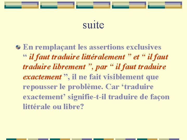 suite En remplaçant les assertions exclusives “ il faut traduire littéralement ” et “