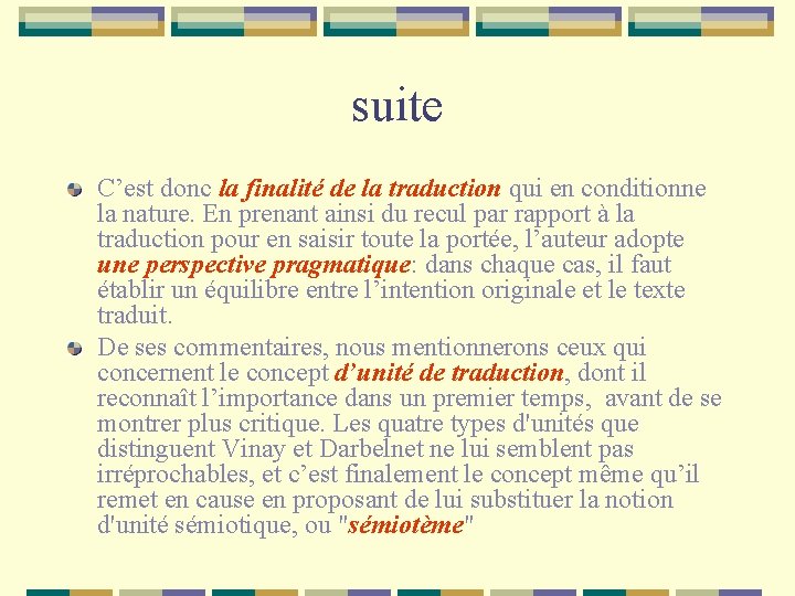 suite C’est donc la finalité de la traduction qui en conditionne la nature. En