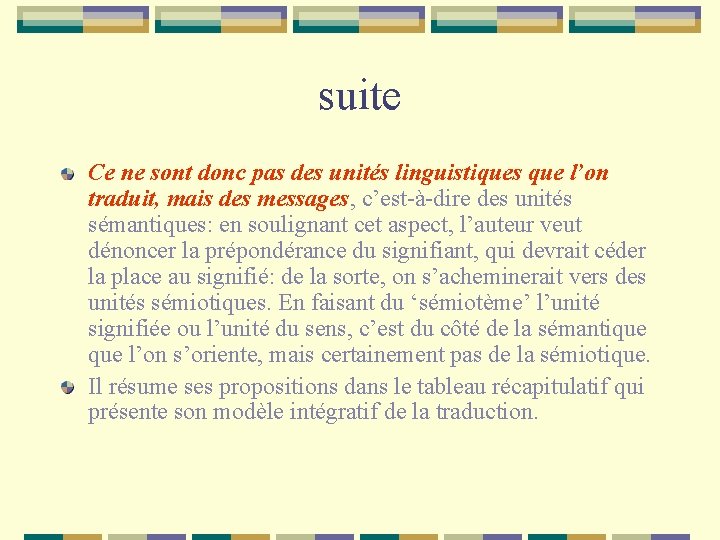 suite Ce ne sont donc pas des unités linguistiques que l’on traduit, mais des