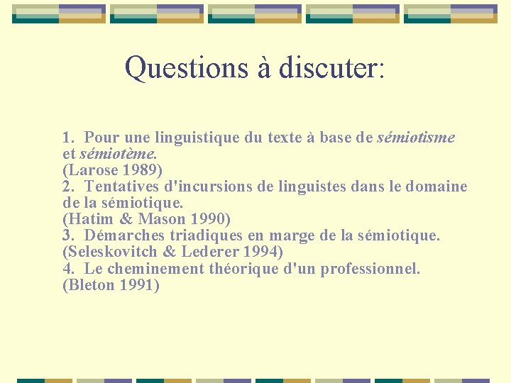 Questions à discuter: 1. Pour une linguistique du texte à base de sémiotisme et