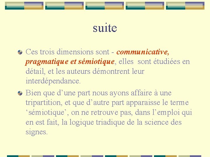 suite Ces trois dimensions sont - communicative, pragmatique et sémiotique, elles sont étudiées en