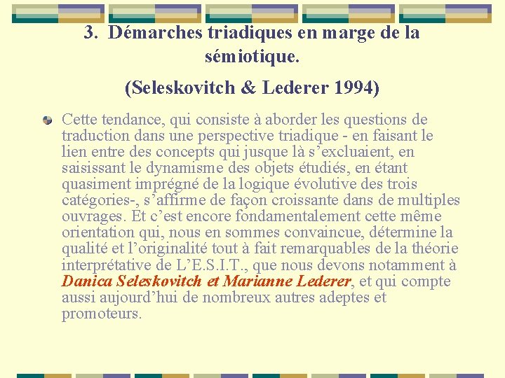 3. Démarches triadiques en marge de la sémiotique. (Seleskovitch & Lederer 1994) Cette tendance,