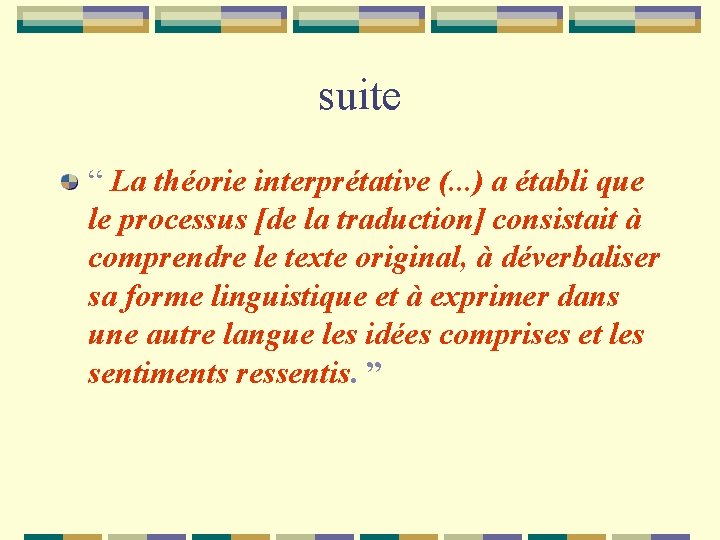 suite “ La théorie interprétative (. . . ) a établi que le processus