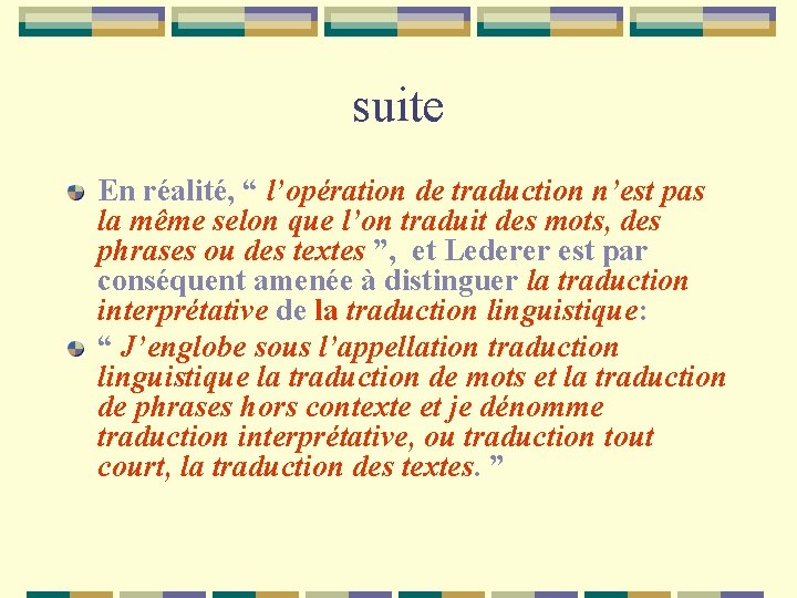 suite En réalité, “ l’opération de traduction n’est pas la même selon que l’on