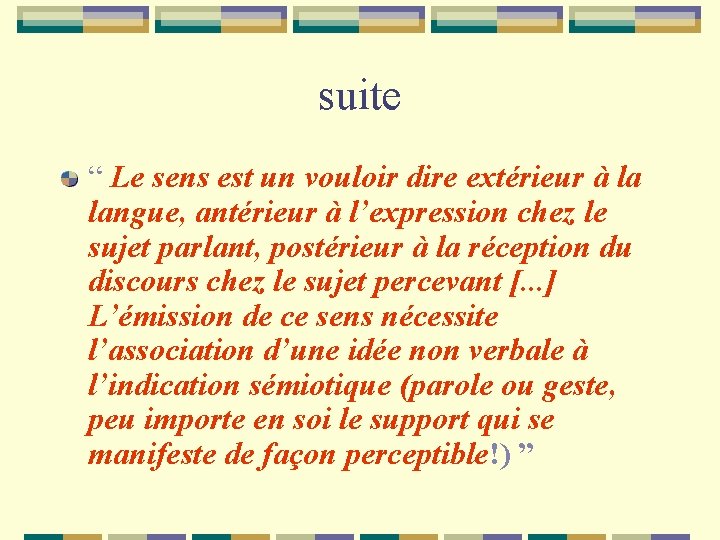 suite “ Le sens est un vouloir dire extérieur à la langue, antérieur à