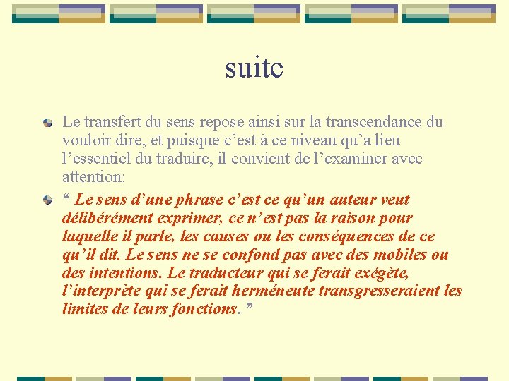 suite Le transfert du sens repose ainsi sur la transcendance du vouloir dire, et