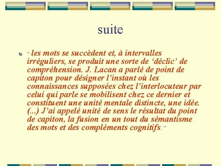 suite “ les mots se succèdent et, à intervalles irréguliers, se produit une sorte