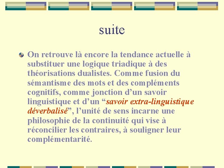 suite On retrouve là encore la tendance actuelle à substituer une logique triadique à