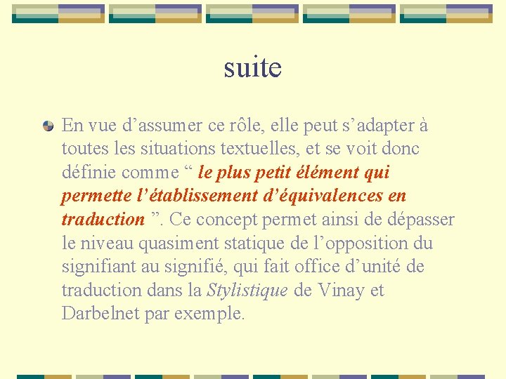 suite En vue d’assumer ce rôle, elle peut s’adapter à toutes les situations textuelles,