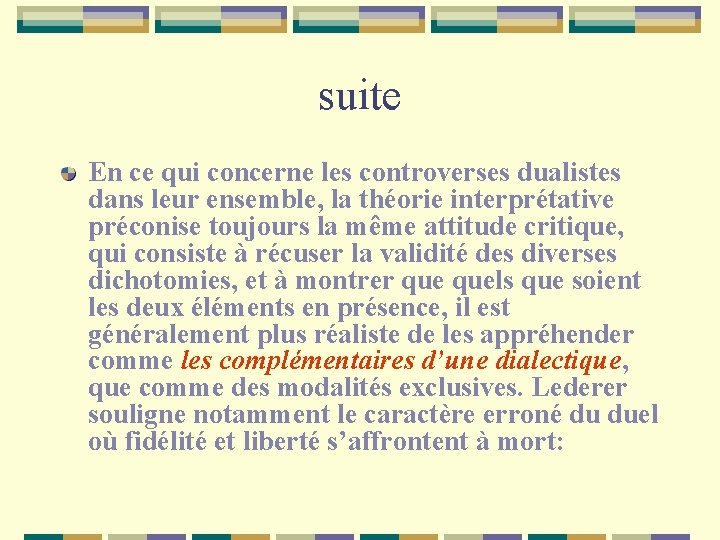 suite En ce qui concerne les controverses dualistes dans leur ensemble, la théorie interprétative