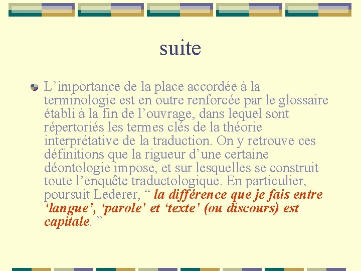 suite L’importance de la place accordée à la terminologie est en outre renforcée par