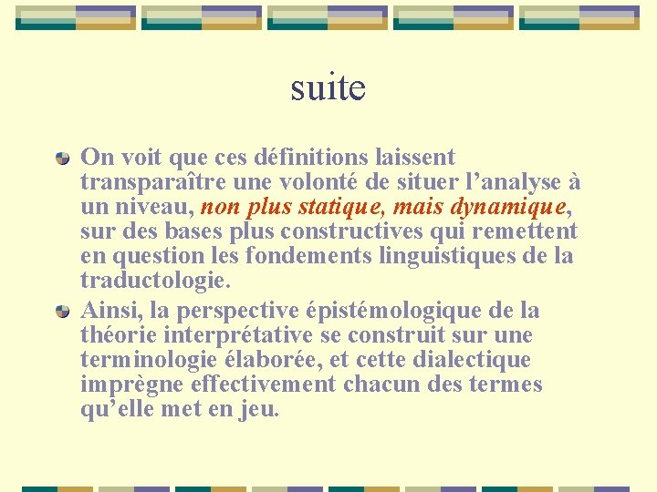 suite On voit que ces définitions laissent transparaître une volonté de situer l’analyse à