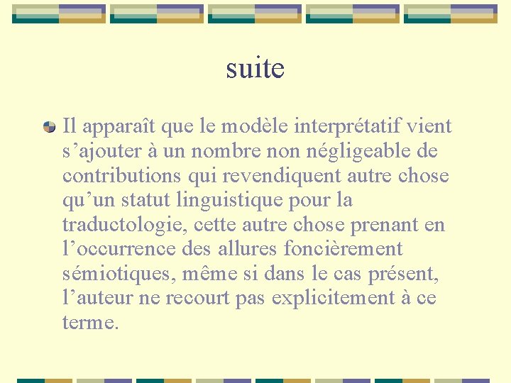 suite Il apparaît que le modèle interprétatif vient s’ajouter à un nombre non négligeable