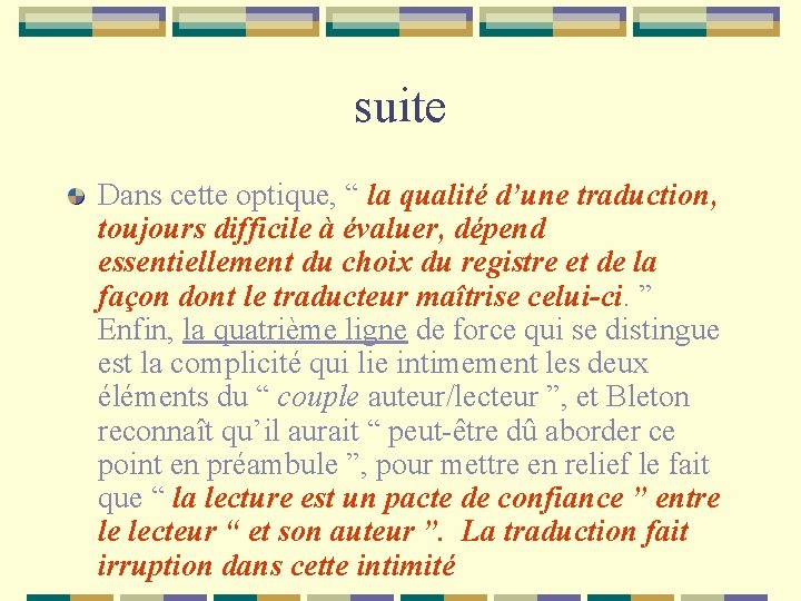 suite Dans cette optique, “ la qualité d’une traduction, toujours difficile à évaluer, dépend