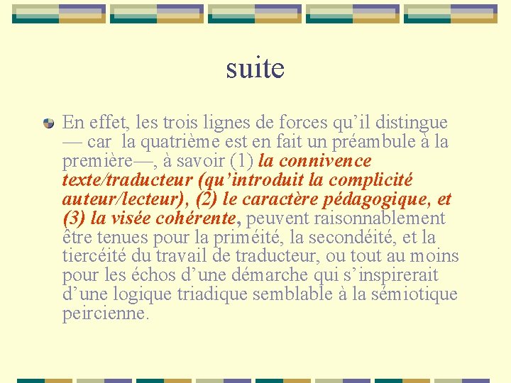 suite En effet, les trois lignes de forces qu’il distingue — car la quatrième