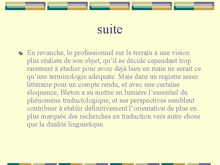 suite En revanche, le professionnel sur le terrain à une vision plus réaliste de