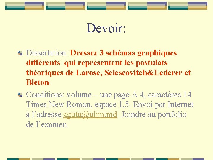 Devoir: Dissertation: Dressez 3 schémas graphiques différents qui représentent les postulats théoriques de Larose,