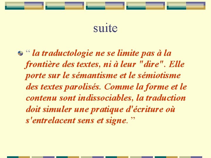 suite “ la traductologie ne se limite pas à la frontière des textes, ni