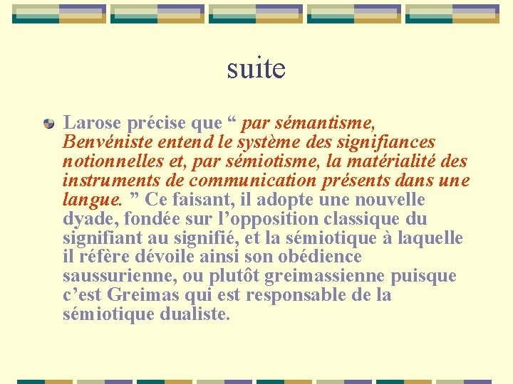 suite Larose précise que “ par sémantisme, Benvéniste entend le système des signifiances notionnelles