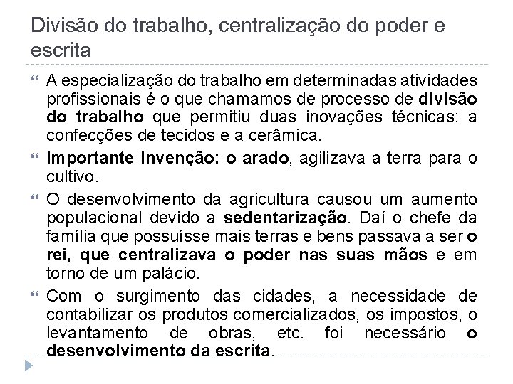 Divisão do trabalho, centralização do poder e escrita A especialização do trabalho em determinadas