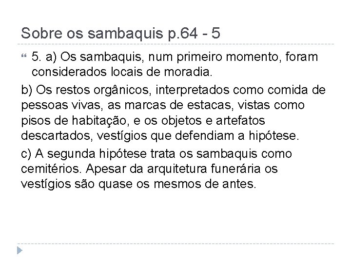 Sobre os sambaquis p. 64 - 5 5. a) Os sambaquis, num primeiro momento,