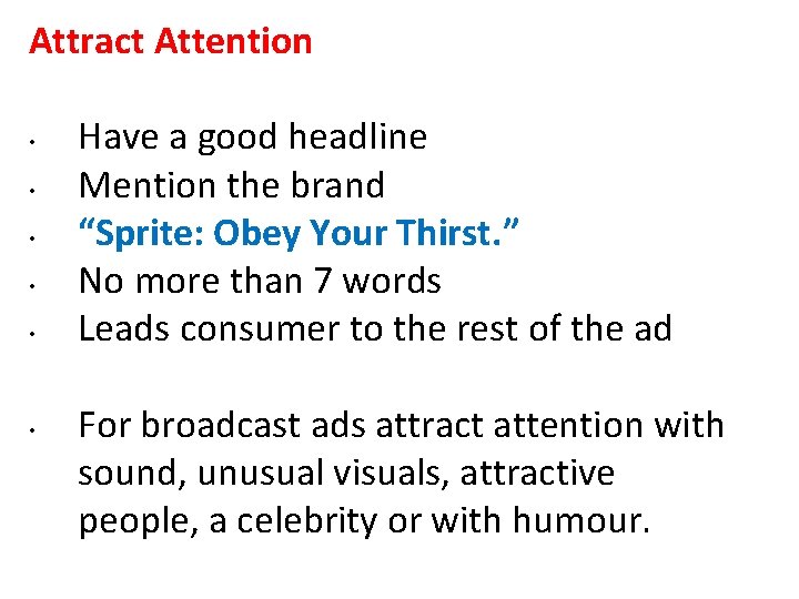 Attract Attention • • • Have a good headline Mention the brand “Sprite: Obey Attract Attention • • • Have a good headline Mention the brand “Sprite: Obey