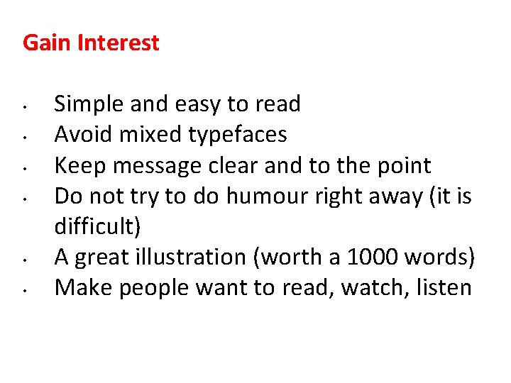 Gain Interest • • • Simple and easy to read Avoid mixed typefaces Keep Gain Interest • • • Simple and easy to read Avoid mixed typefaces Keep