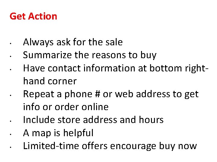 Get Action • • Always ask for the sale Summarize the reasons to buy Get Action • • Always ask for the sale Summarize the reasons to buy