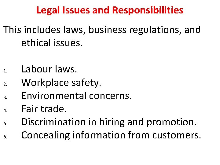 Legal Issues and Responsibilities This includes laws, business regulations, and ethical issues. 1. 2. Legal Issues and Responsibilities This includes laws, business regulations, and ethical issues. 1. 2.