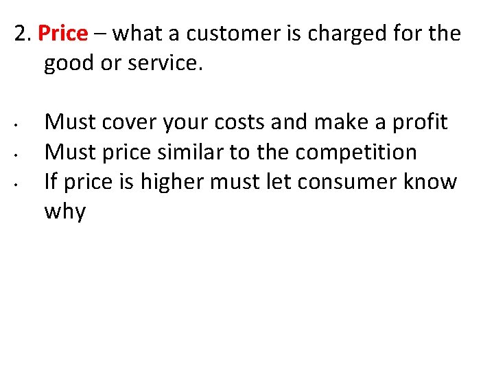 2. Price – what a customer is charged for the good or service. • 2. Price – what a customer is charged for the good or service. •