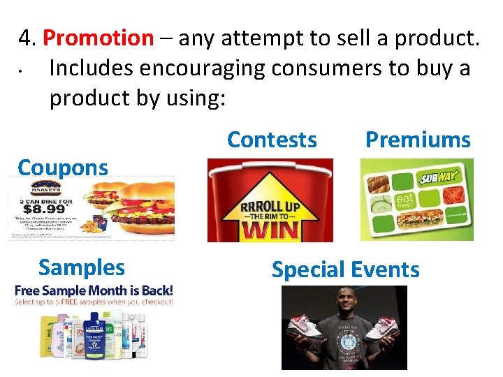 4. Promotion – any attempt to sell a product. • Includes encouraging consumers to 4. Promotion – any attempt to sell a product. • Includes encouraging consumers to