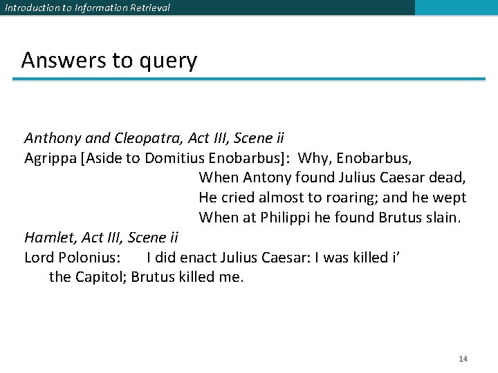 Introduction to Information Retrieval Answers to query Anthony and Cleopatra, Act III, Scene ii