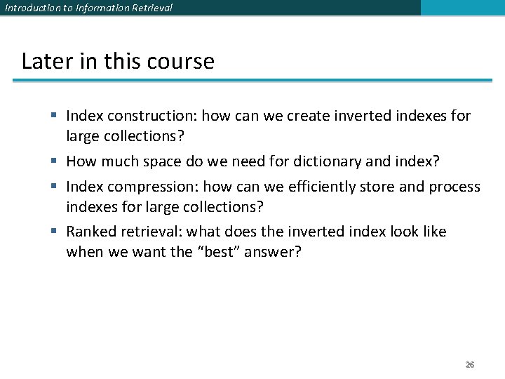 Introduction to Information Retrieval Later in this course § Index construction: how can we