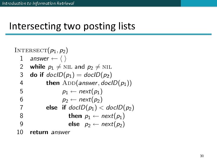 Introduction to Information Retrieval Intersecting two posting lists 30 