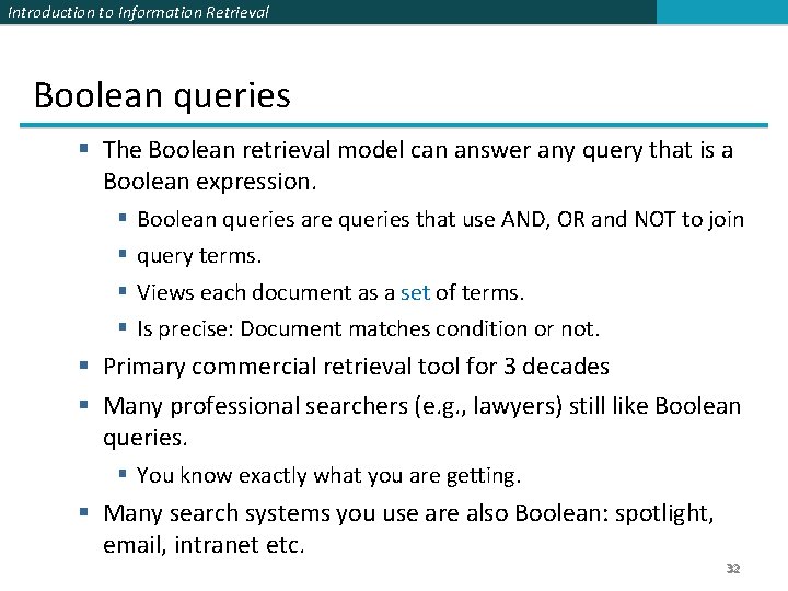 Introduction to Information Retrieval Boolean queries § The Boolean retrieval model can answer any